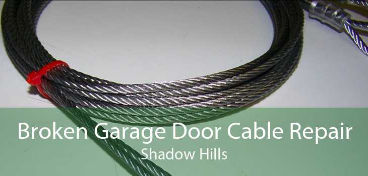Broken Garage Door Cable Repair Shadow Hills