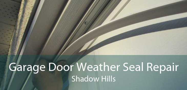 Garage Door Weather Seal Repair Shadow Hills